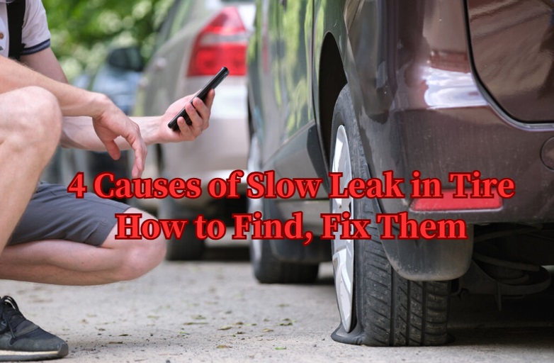 [2024 Guide] 4 Causes of Slow Leak in Tire & How to Find, Fix Them